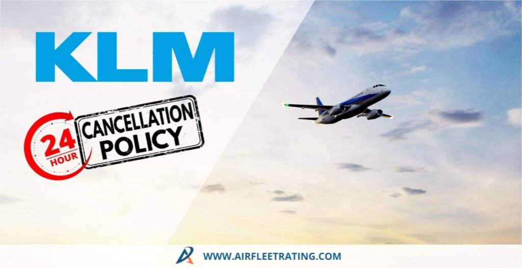 airfleetrating-KLM 24-Hours Cancellation Policy