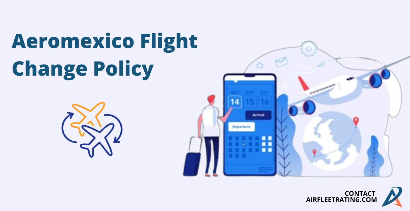 airfleetrating-Aeromexico Flight Change Policy