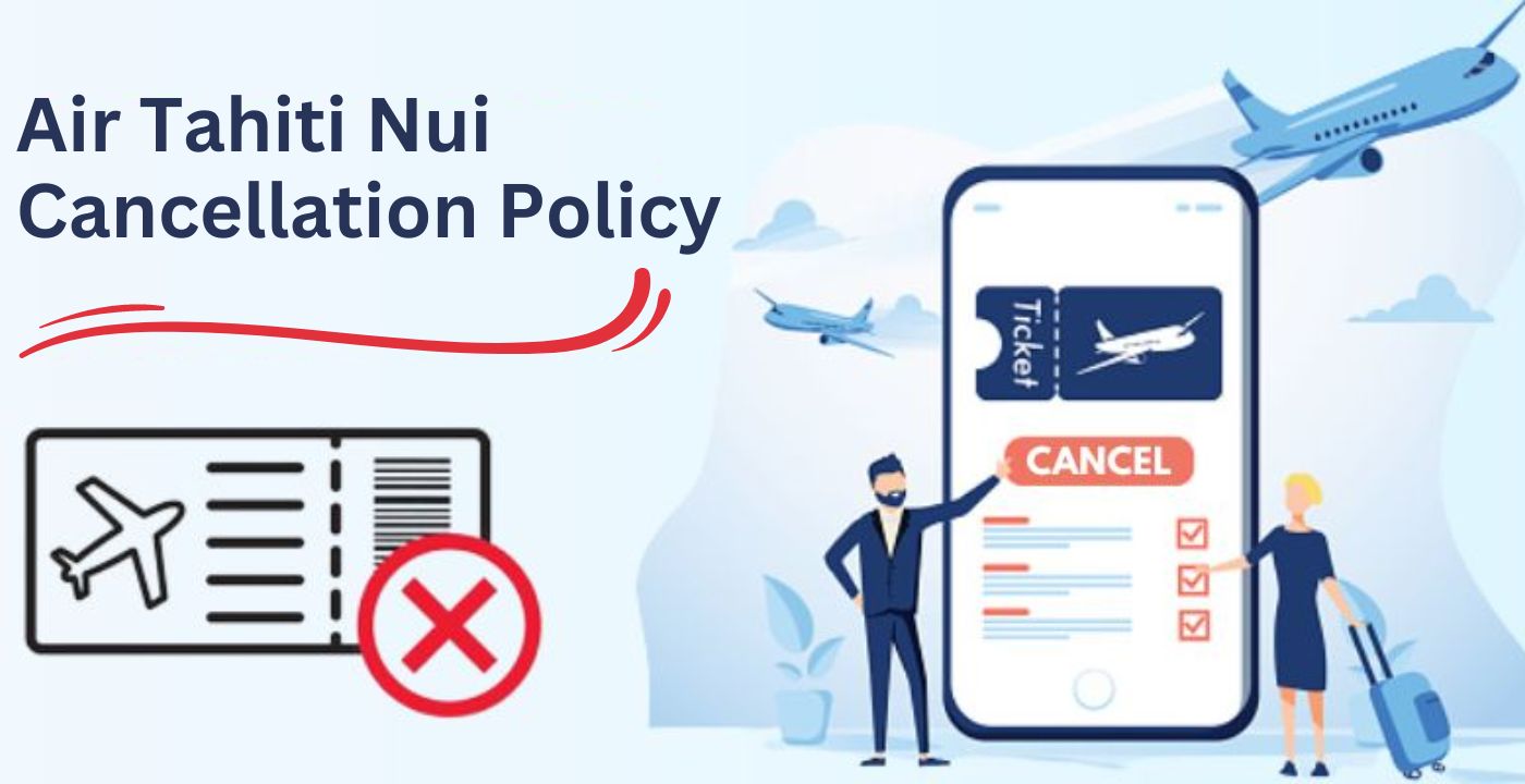 Air Tahiti Nui Cancellation Policy