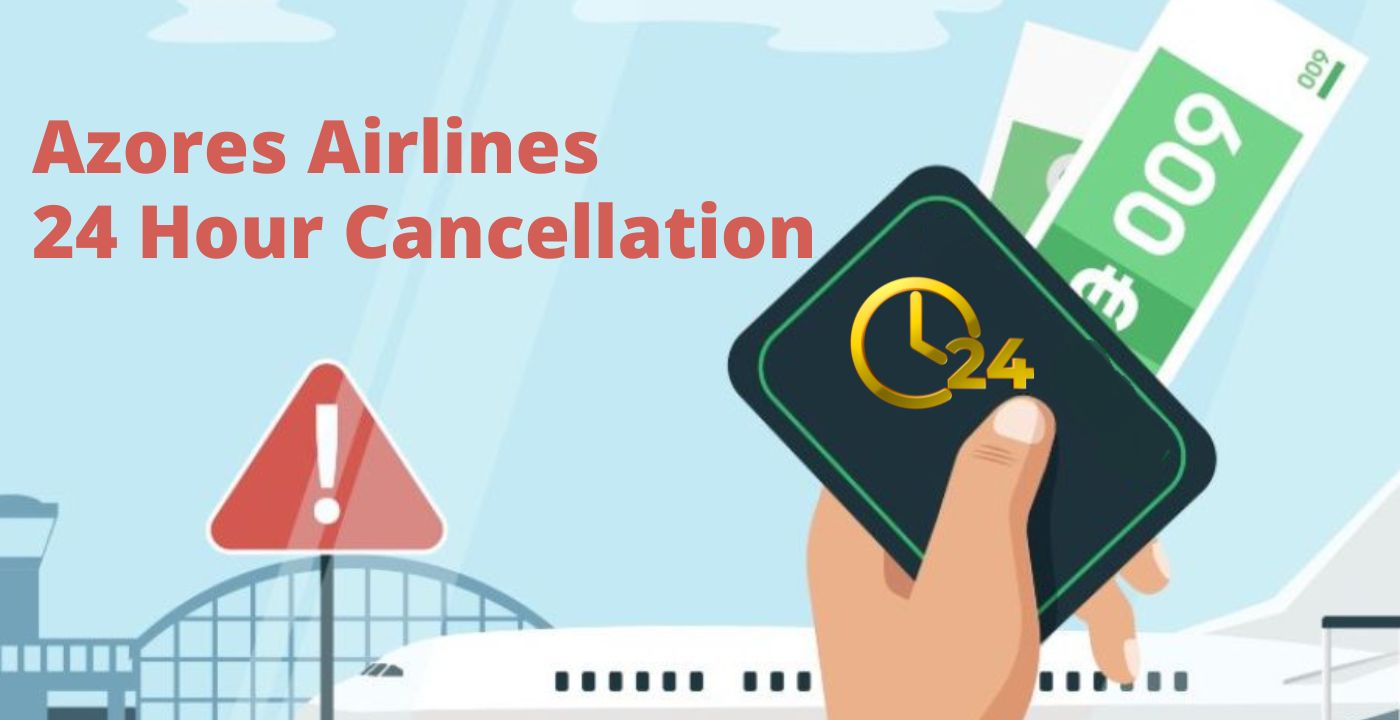 airfleetrating-azores airlines 24 hr cancellation policy