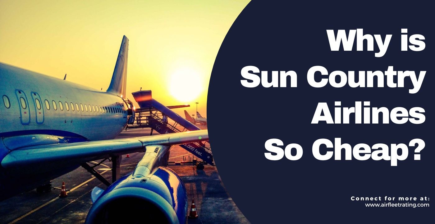 Why is Sun Country So Cheap? The reason behind the Low-Cost Carrier. 